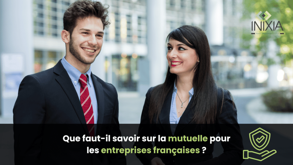 Deux professionnels souriants en tenue de travail devant un bâtiment de bureaux avec le logo de INIXIA et la question "Que faut-il savoir sur la mutuelle pour les entreprises françaises ?" en français.