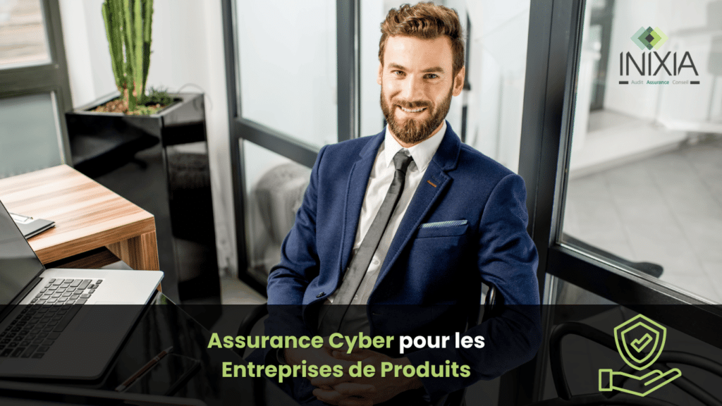 Un homme en costume est assis à une table avec un ordinateur portable, son visage est flouté. Le texte “Assurance Cyber pour les Entreprises de Produits” et le logo d’INIXIA sont visibles.