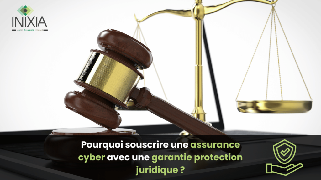 Image d'un marteau de juge et d'une balance de justice sur un ordinateur portable avec le logo d'INIXIA et le texte : Pourquoi souscrire une assurance cyber avec une garantie protection juridique ?