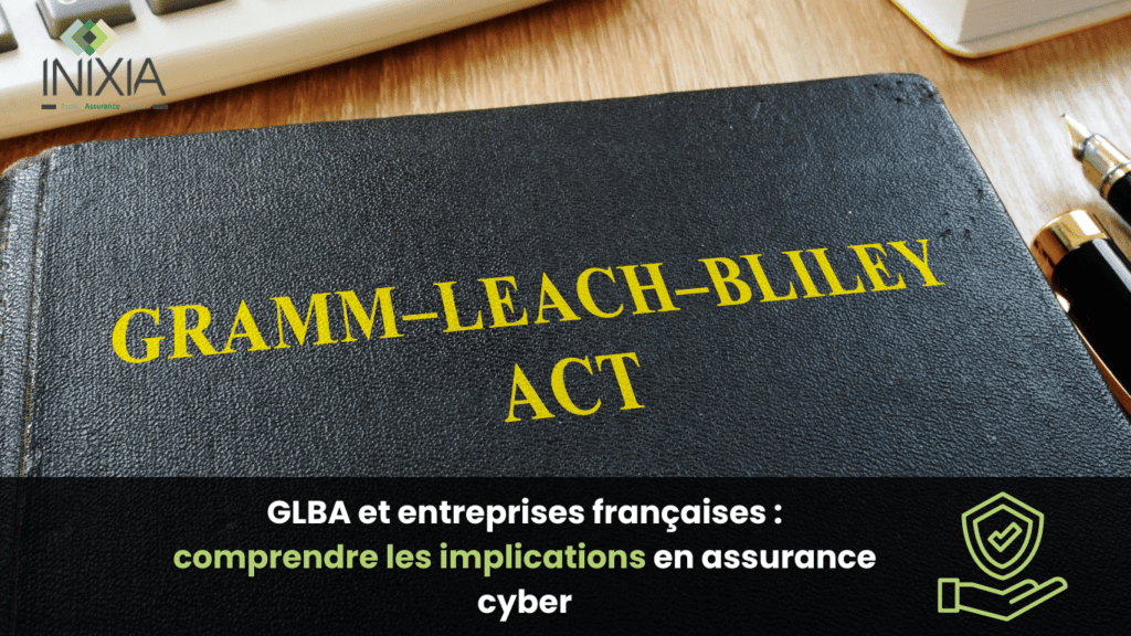  “GRAMM-LEACH-BLILEY ACT” avec une description en français sur les implications en assurance cyber pour les entreprises françaises.